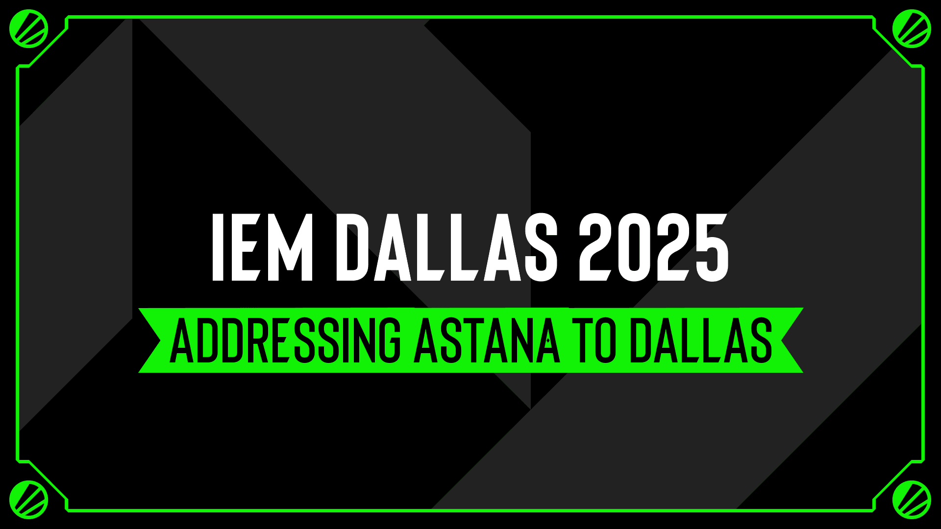 ESL公佈就隊伍參加PGL Astana 及 IEM Dallas 的賽程安排